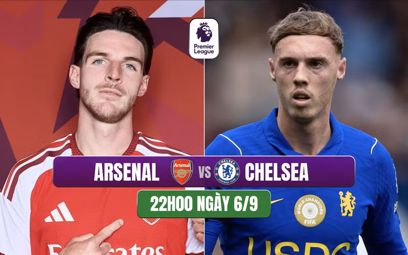 Nhận định Arsenal vs Chelsea, 22h00 ngày 6/9: Derby rực lửa