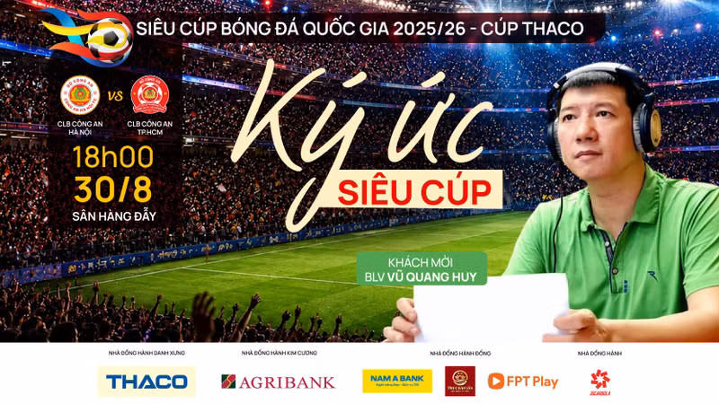 BLV Vũ Quang Huy: Người giữ ký ức Siêu cúp Quốc gia qua nhiều thế hệ